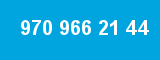 970 966 21 44